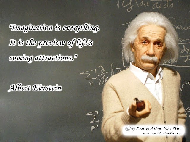 "Imagination is everything. It is the preview of life's coming attractions." Albert Einstein (Wallpaper + Quote) "Imagination is everything. It is the preview of life's coming attractions." Albert Einstein (Wallpaper + Quote)